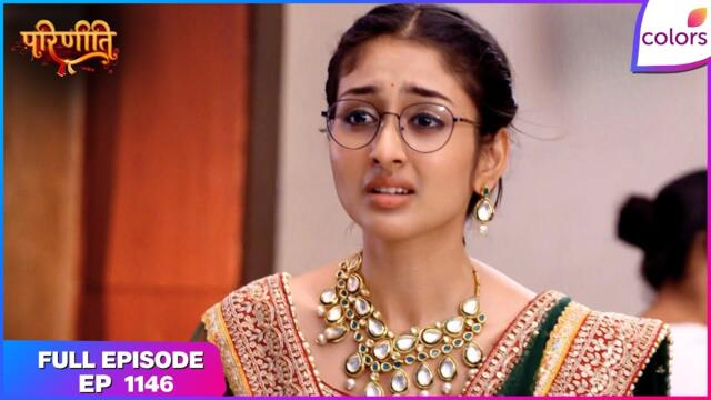 Parineetii | Full Episode - 1146 | Preet Saves Her Mother | Colors TV