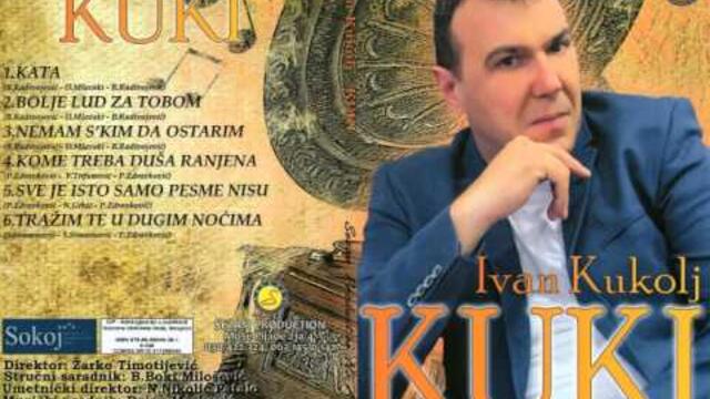Ivan Kukolj Kuki - Nemam s kim da ostarim - (Audio 2014)