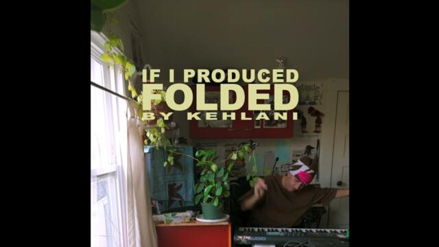 Folded - Kehlani [ClayDough remix]