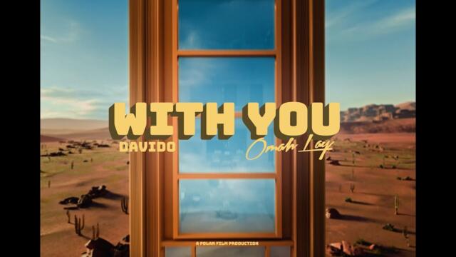 Davido - With You ft. Omah Lay (Official Video)