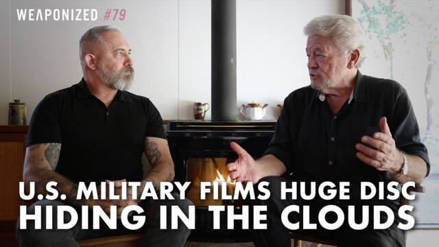 U.S. Military Films Huge Disc Hiding In The Clouds : WEAPONIZED : Episode #79 2025-06-17 19:27