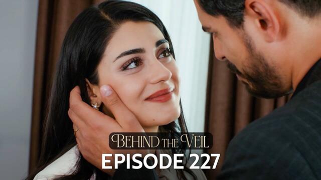 Gelin 227.Bölüm | Behind the Veil Episode 227