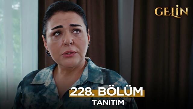 Gelin Dizisi 228. Bölüm (2.Sezon) Fragmanı | 18 Haziran Çarşamba  @GelinDizisi​