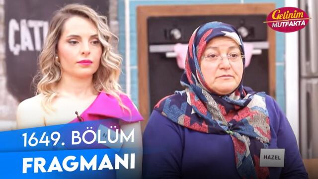 Gelinim Mutfakta 1649. Bölüm Fragmanı