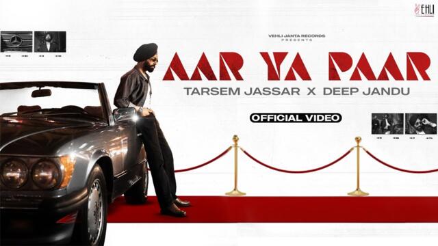 AAR YA PAAR (Official Video) Tarsem Jassar | Deep Jandu | Latest Punjabi Song 2025