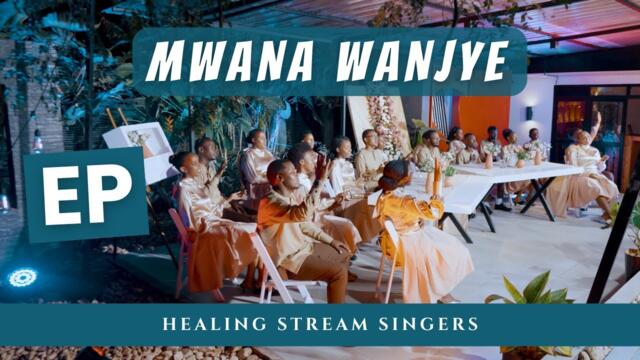 MWANA WANJYE Extended Playlist (EP) by Healing Stream Singers (HSS) /Official video
