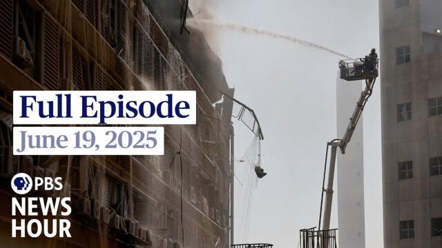 PBS News Hour full episode, June 19, 2025