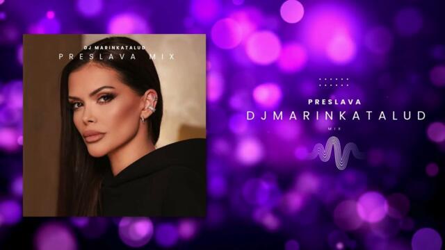 Preslava MIX (DJ marinkataLUD)