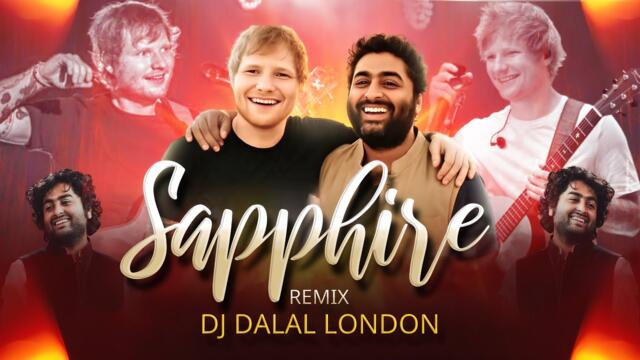 Sapphire X Luth Puth Gaya | Club Remix | Ed Sheeran & Arjit Singh | DJ Dalal | Trending Song