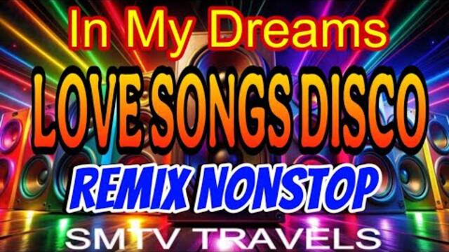 ❣️LOVE SONGS DISCO💥IN MY DREAMS | REMIX NONSTOP @ladybendix @DonTvMixVlog
