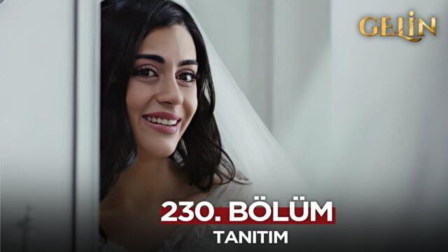 Gelin Dizisi 230. Bölüm (2.Sezon) Fragmanı | 20 Haziran Cuma @GelinDizisi​