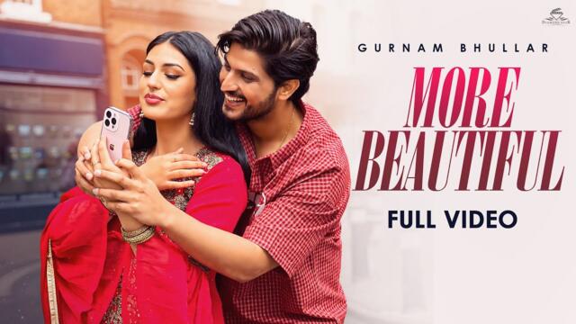 More Beautiful (OFFICIAL VIDEO) Gurnam Bhullar | Daddy Beats | Sam Malhi | Diamondstar Worldwide