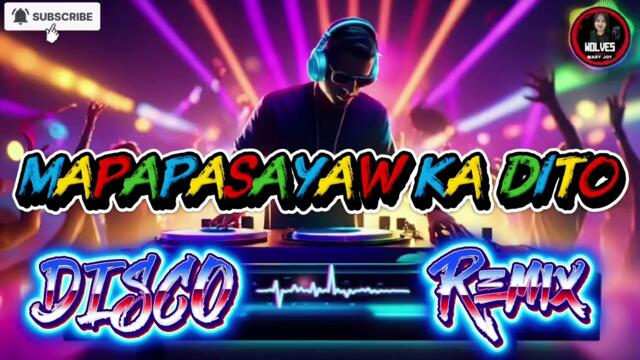 💥 MAPAPASAYAW KA DITO || NONSTOP DISCO REMIX 💥 #viral #remix #trending