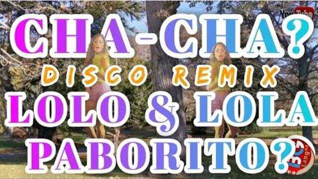 CHA-CHA DISCO REMIX | LOLO & LOLA PABORITO? #nocopyrightmusic