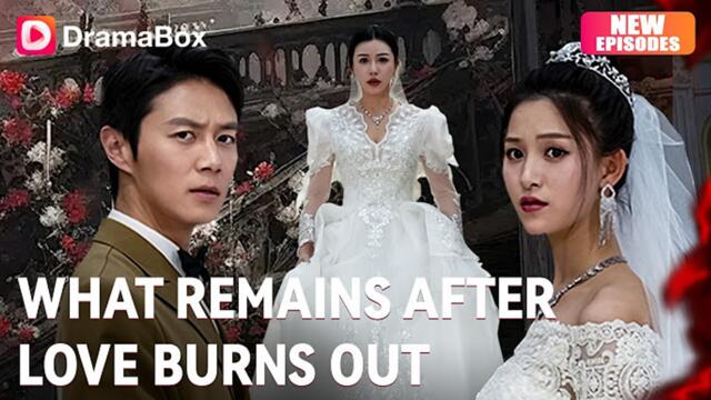 What Remains After Love Burns Out #Full Chinese Drama