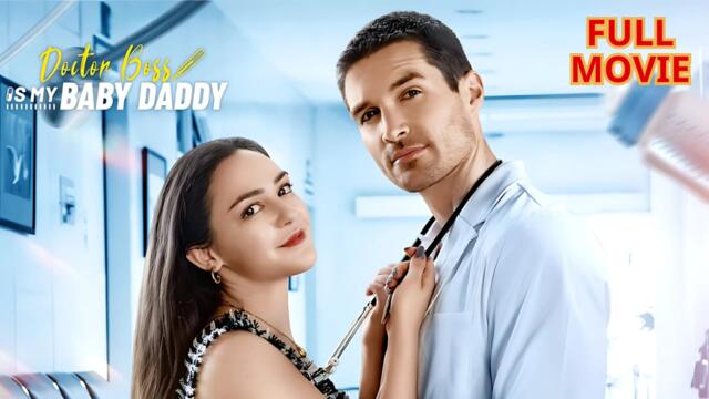 Doctor Boss Is My Baby Daddy - Full Short Drama