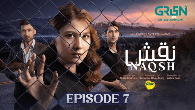 Naqsh Ep 07 (Subtitles) 22nd June 25 - Digitally Powered By Nido | Sami Khan - Hina Altaf | Green TV