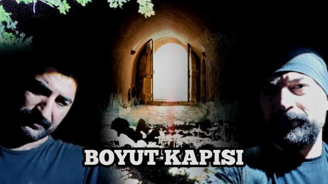 BOYUT KAPISIN'DAN CİNLER'İN YAŞAM ALANINA GEÇTİK Paranormal olaylar