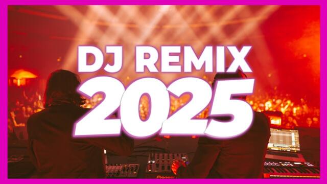 DJ REMIX 2025 - Remixes & Mashups of Popular Songs 2025 | DJ Remix Club Music Disco DJ Mix 2024