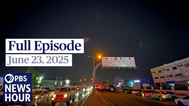 PBS News Hour full episode, June 23, 2025