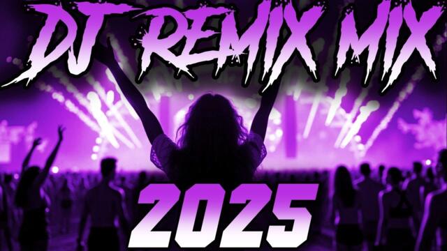 DJ REMIX 2025 - Remixes & Mashups of Popular Songs 2025 | DJ Remix Song Club Music Disco DJ Mix 2024