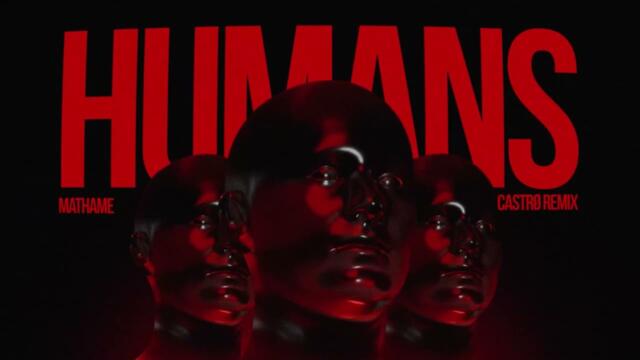 Mathame – Humans (CASTRØ Remix)