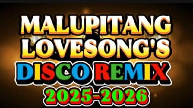 DISCO PARTY REMIX MALUPITANG NONSTOP LOVE SONG'S 💫2025-2026