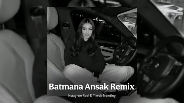 Batmana Ansak Remix | New Trend Music Instagram | Tiktok Trending | Arabic Remix | 2025
