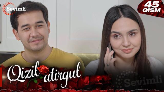 Qizil atirgul 45-qism (milliy serial) | Қизил атиргул 45-қисм  (миллий сериал)