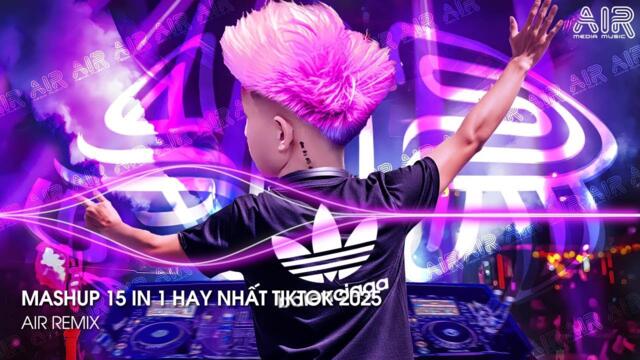 Nonstop TikTok 2025 - Top 15 Nhạc TikTok Hay Nhất - Nhạc Remix TikTok Triệu View Hay Nhất Hiện Nay