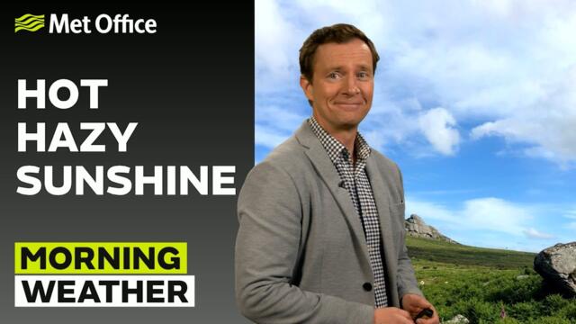 20/06/2025 - Hot day ahead with hazy sunshine - Morning Weather Forecast UK – Met Office Weather