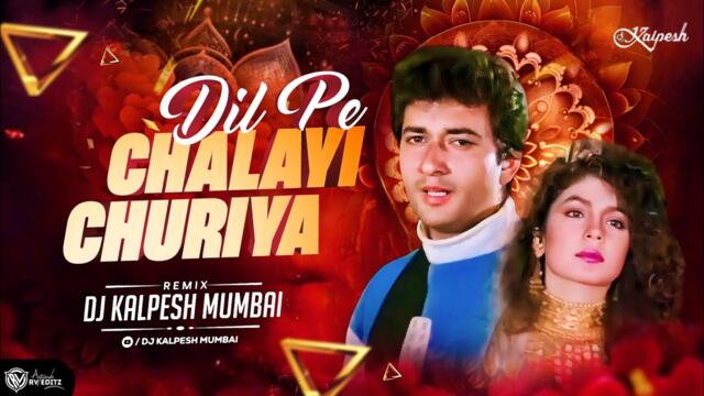 Dil Pe Chalai Chhuria Remix | DJ Kalpesh Mumbai | 2025 | Trending Song | Sonu Nigam | Toone Dil Ke