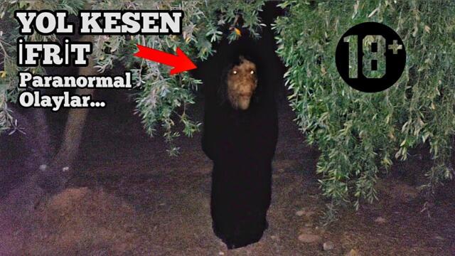 Paranormal olaylar CİNLİ YOLUN SIRRI VE İFRİT CİNLERİ ARAŞTIRDIK HD