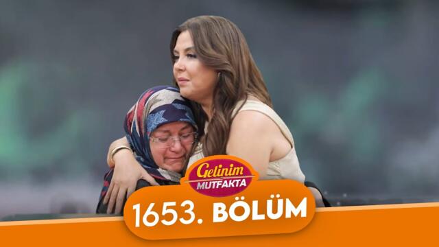 Gelinim Mutfakta 1653. Bölüm - 25 Haziran Çarşamba