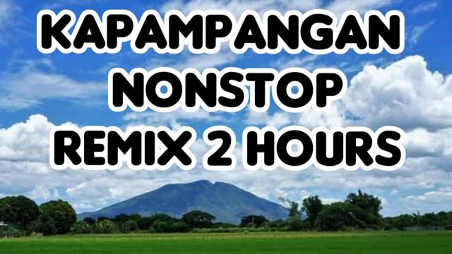 KAPAMPANGAN NONSTOP REMIX 2 HOURS