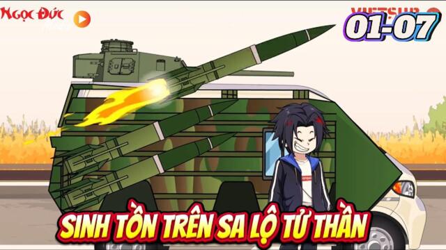Tập dài 01-07: Sinh Tồn Trên Sa Lộ Tử Thần || Như Yên Sub