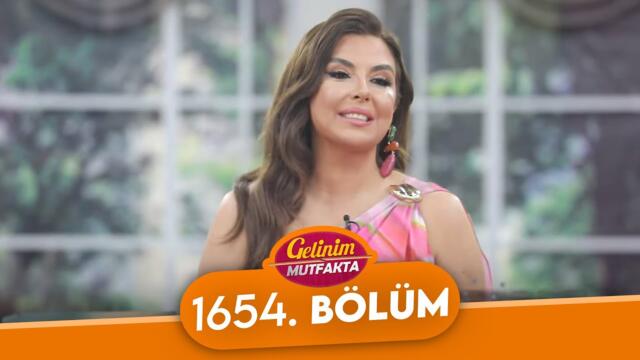 Gelinim Mutfakta 1654. Bölüm - 26 Haziran Perşembe