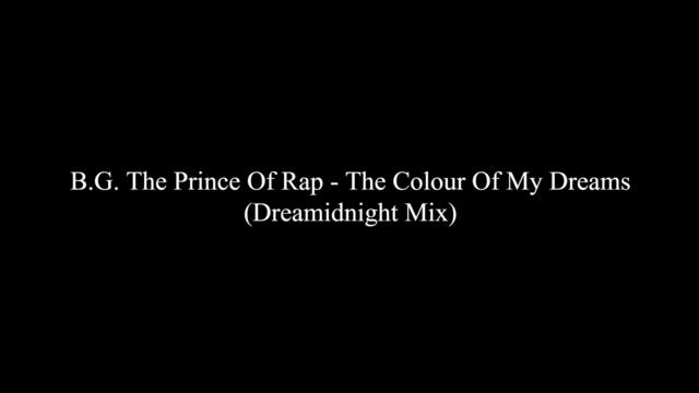 B.G. The Prince Of Rap - The Colour Of My Dreams (Dreamidnight Mix)