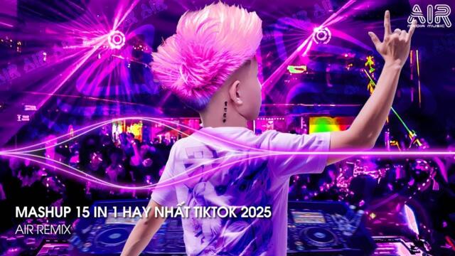 Nhạc Hay TikTok - Nhạc Remix TikTok Triệu View Hay Nhất Hiện Nay ♫ Top 15 Nhạc Remix Hay Nhất 2025