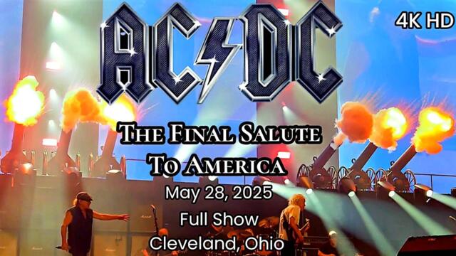 AC/DC - The Final Salute To USA - Full Show - Cleveland, Ohio - May 28, 2025 - 4K HD