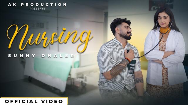 Nursing  Sunny Dhaler (Official Video) - || Kiranpreet Thind || Latest Punjabi Song 2025