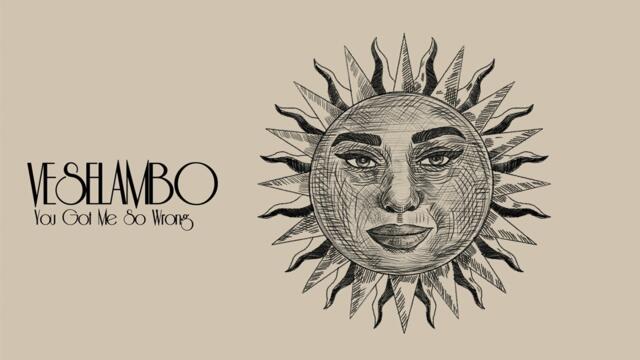 Veselambo  - You Got Me So Wrong (Official Lyric Video)