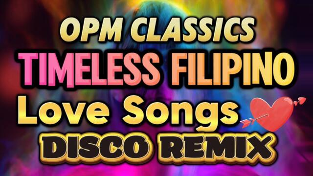 OPM Classics: Timeless Filipino Love Songs Disco Remix