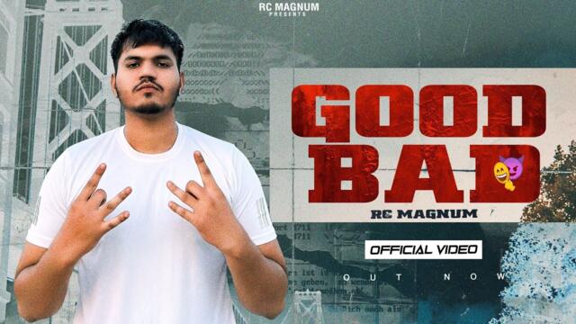 Good Bad (Official Video) : RC Magnum | Say Hi To The Bad Guy EP
