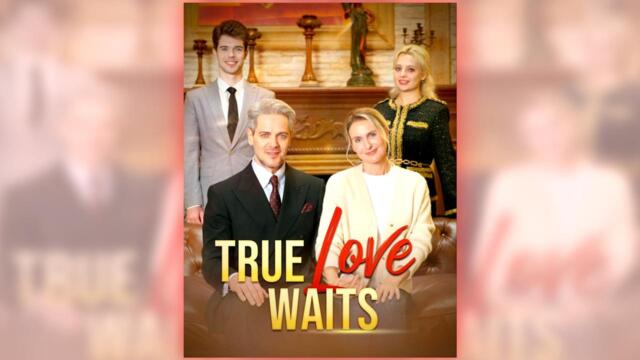 True Love Waits full short drama