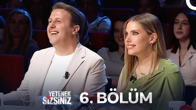 Yetenek Sizsiniz 6. Bölüm