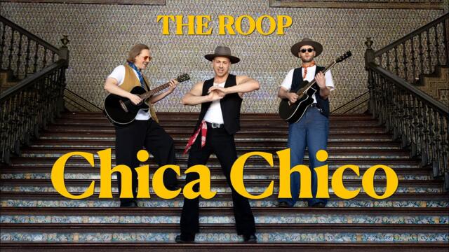 THE ROOP - Chica Chico (Official Music Video)