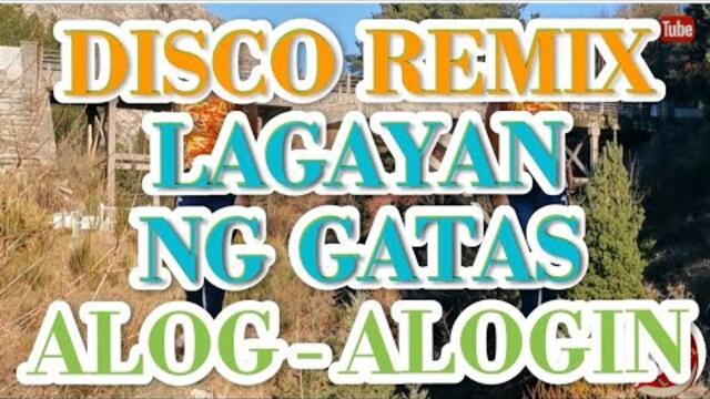 DISCO REMIX LAGAYAN NG GATAS ALOG-ALOGIN 😂