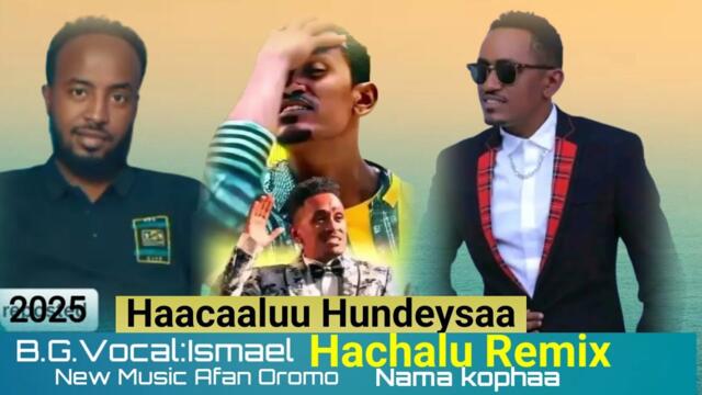 Hachalu Hundeysa//Nama Barri miite/New Oromo music BG Vocal:Ismael Remix #ethiopia 2025