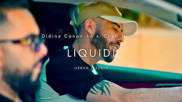 Didine Canon 16 X ​Cheb Didine - LIQUIDI | URBAN Z REMIX